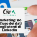 Marketing: no all’uso dei dati degli utenti di Linkedin