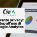 Garante Privacy: stop all’uso di Google Analytics.