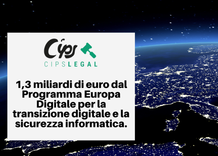 1,3 miliardi di euro dal Programma Europa Digitale per la transizione digitale e la sicurezza informatica.