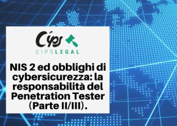 NIS 2 ed obblighi di cybersicurezza: la responsabilità del Penetration Tester (Parte II/III).