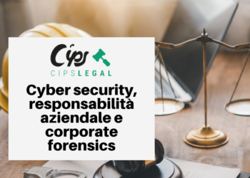 Cyber security, responsabilità aziendale e corporate forensics: un’analisi del decreto di recepimento della NIS 2 in Italia.