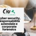 Cyber security, responsabilità aziendale e corporate forensics: un’analisi del decreto di recepimento della NIS 2 in Italia.